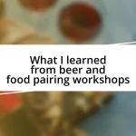 What I learned from beer and food pairing workshops