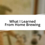 What I Learned From Home Brewing