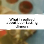 What I realized about beer tasting dinners