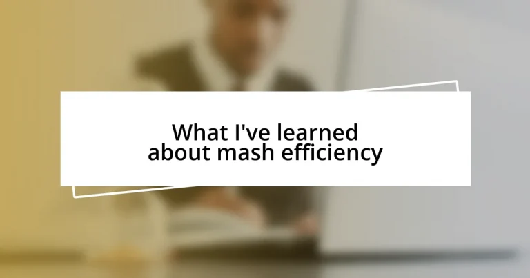 What I’ve learned about mash efficiency