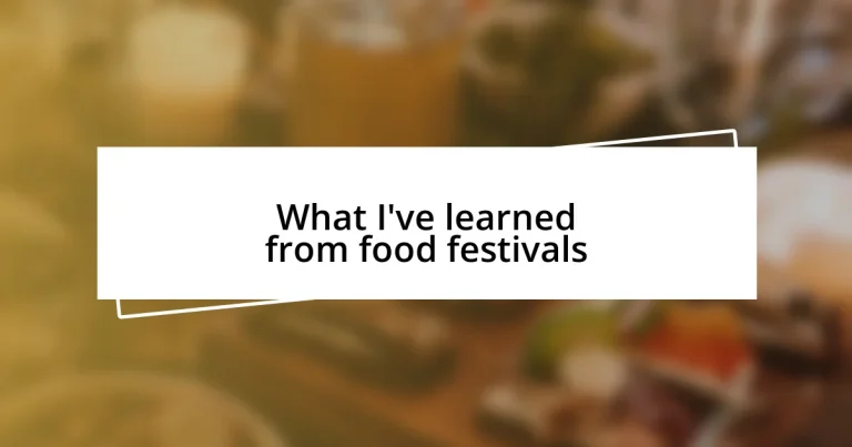 What I’ve learned from food festivals