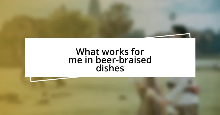 What works for me in beer-braised dishes