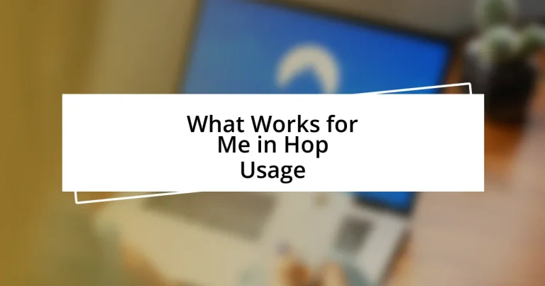 What Works for Me in Hop Usage