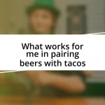 What works for me in pairing beers with tacos