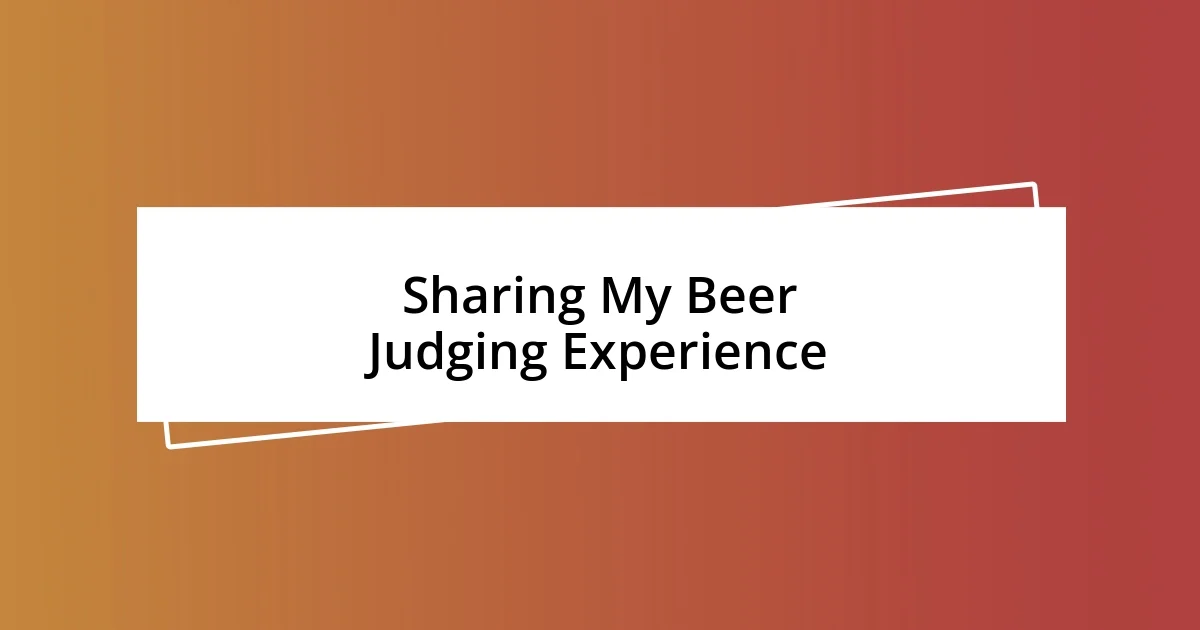 Sharing My Beer Judging Experience