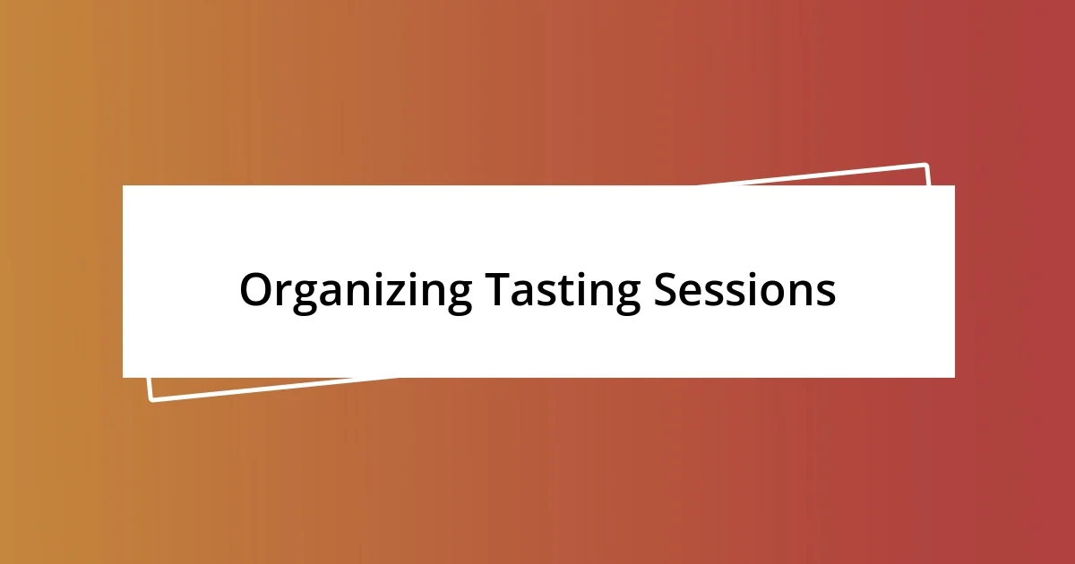 Organizing Tasting Sessions