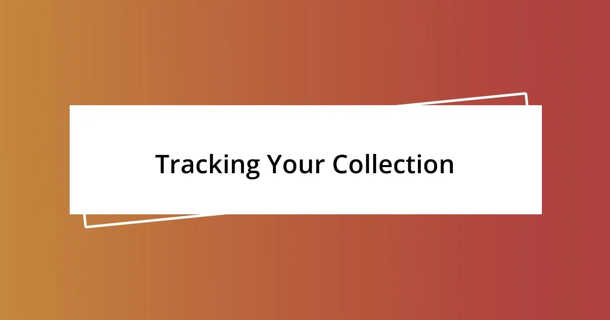 Tracking Your Collection