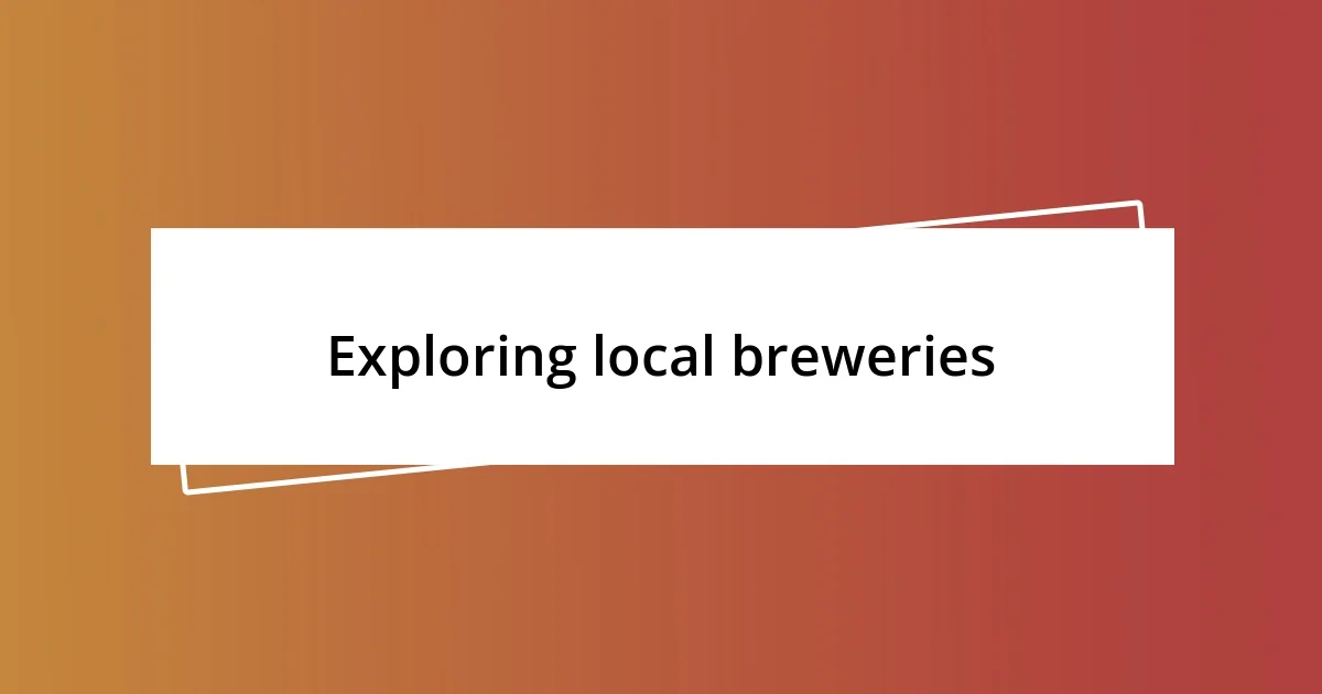 Exploring local breweries