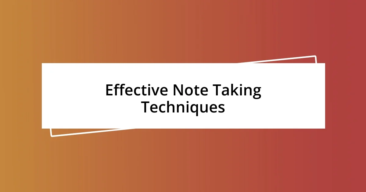 Effective Note Taking Techniques