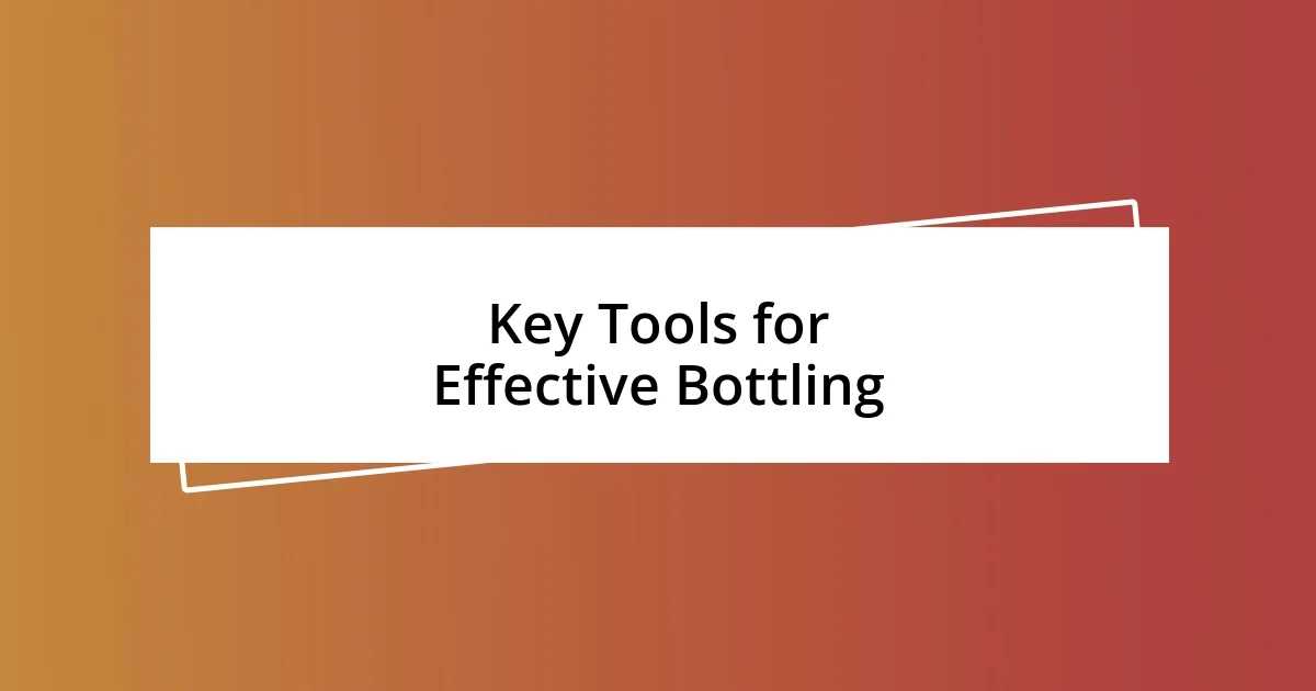 Key Tools for Effective Bottling