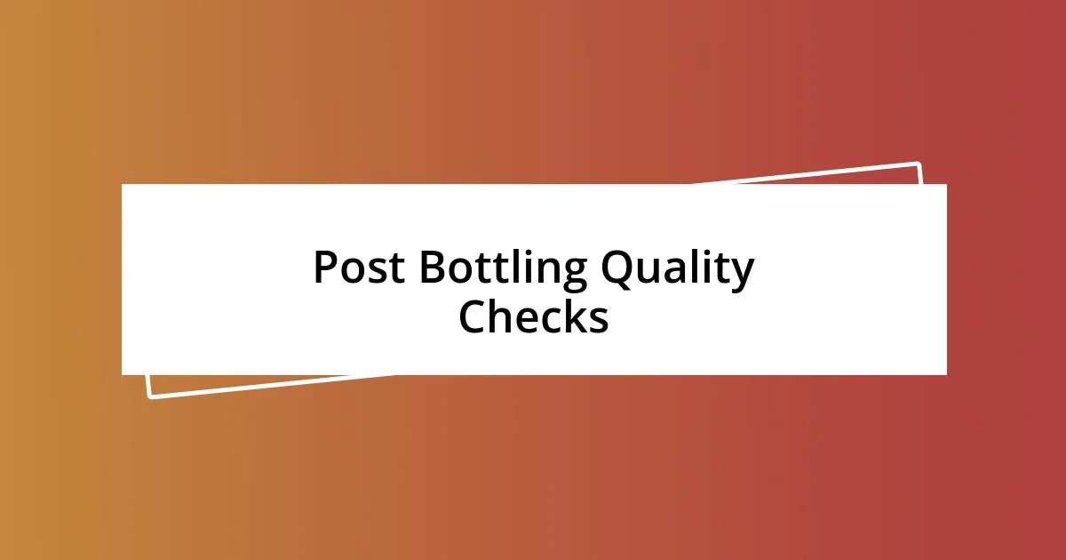 Post Bottling Quality Checks