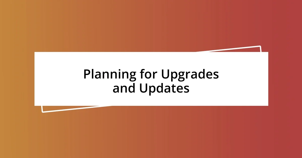 Planning for Upgrades and Updates