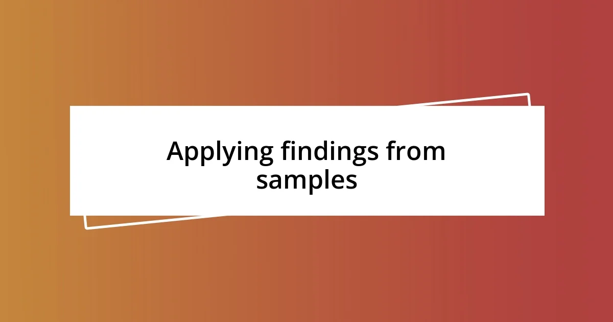 Applying findings from samples