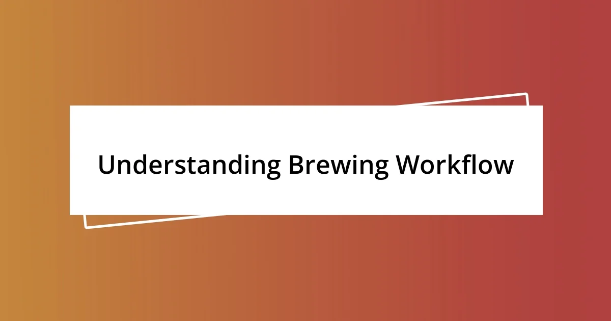 Understanding Brewing Workflow