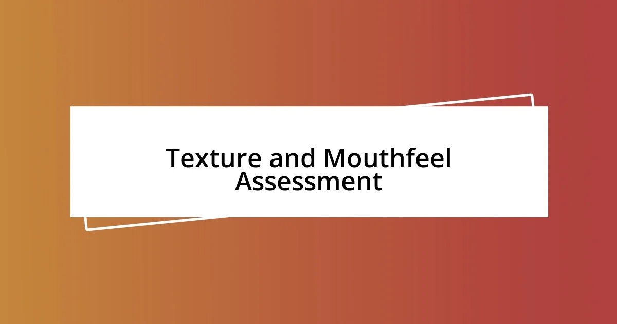 Texture and Mouthfeel Assessment