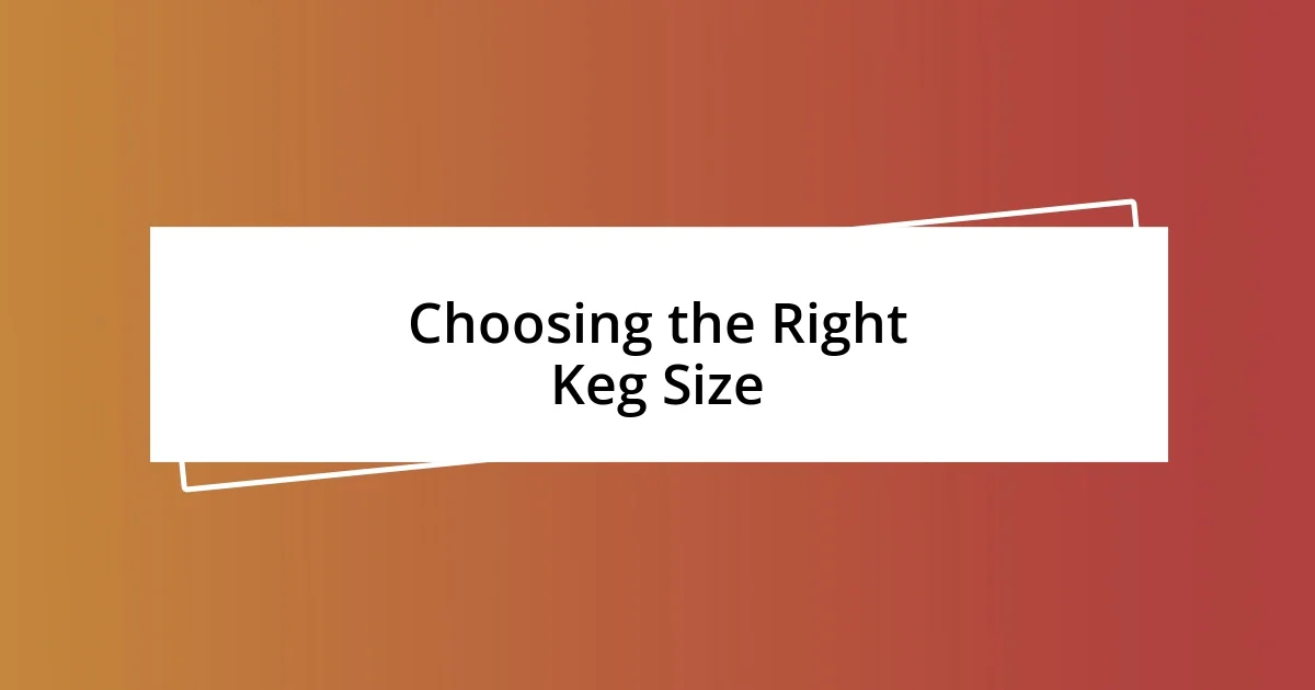 Choosing the Right Keg Size