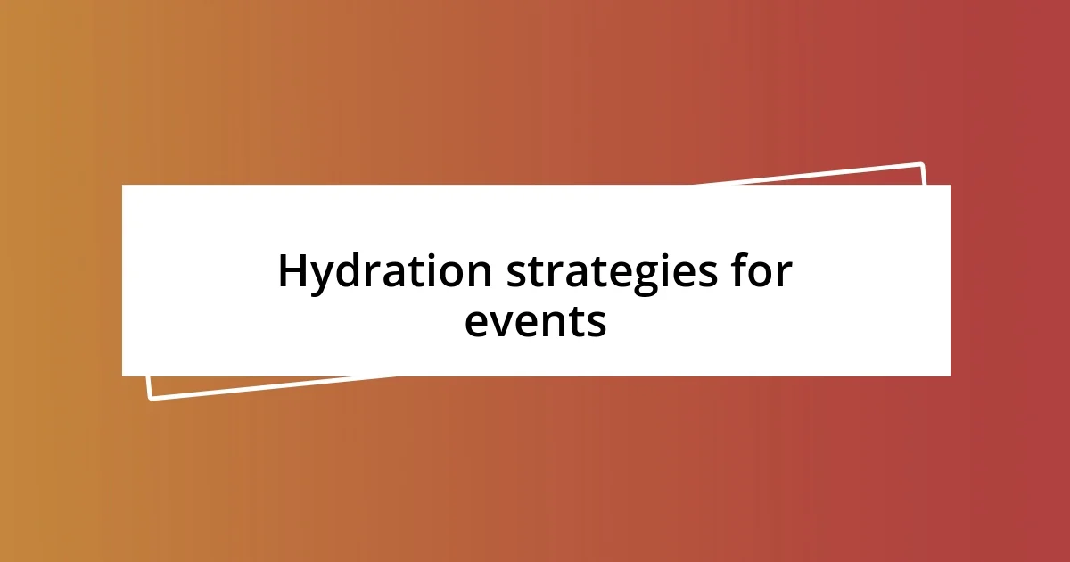 Hydration strategies for events