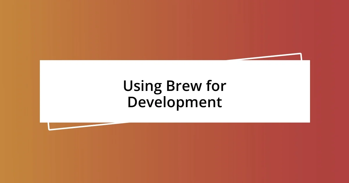 Using Brew for Development