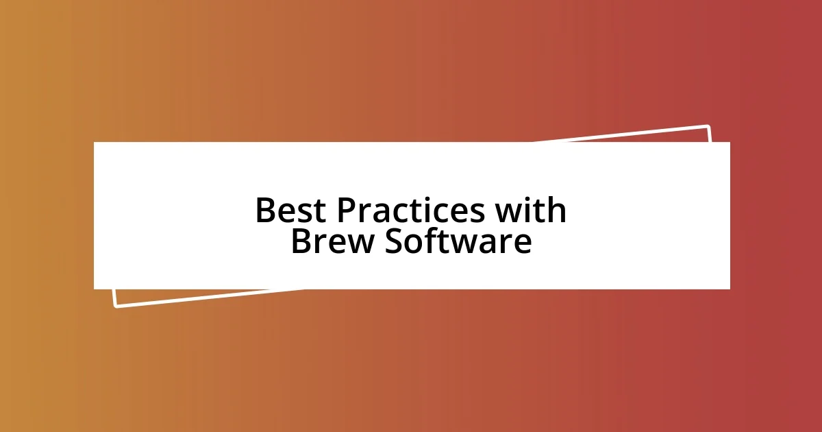 Best Practices with Brew Software