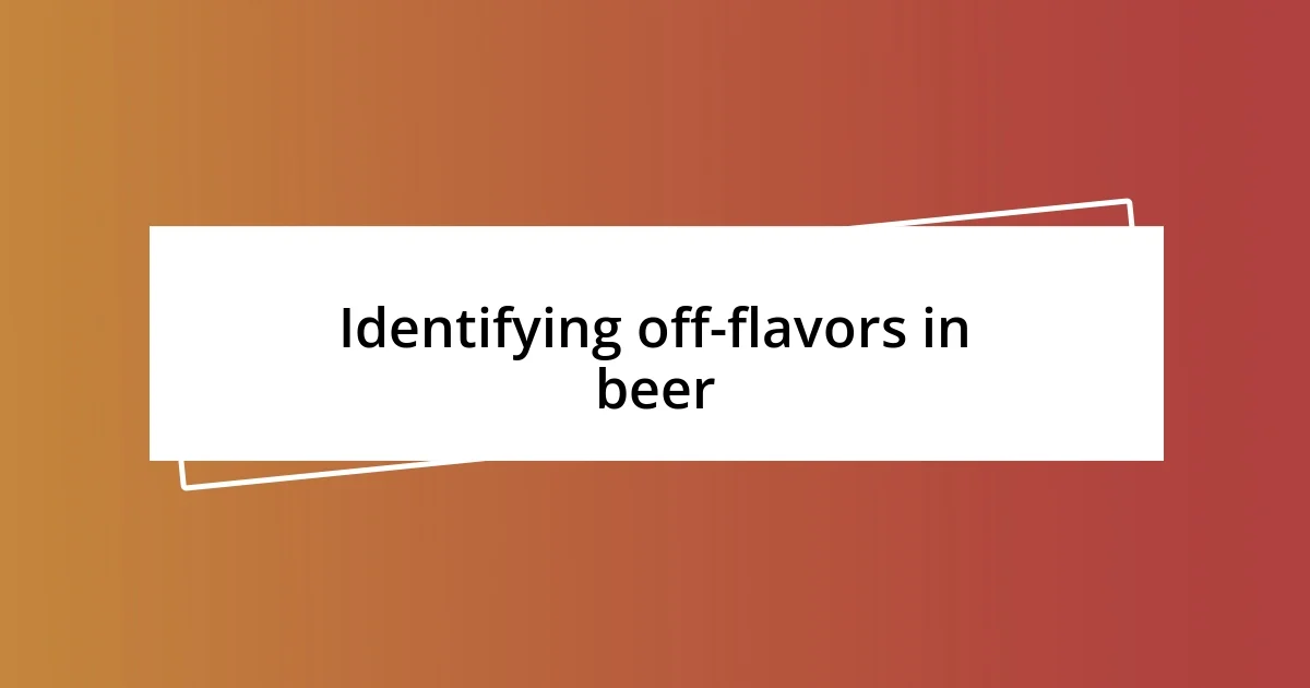 Identifying off-flavors in beer