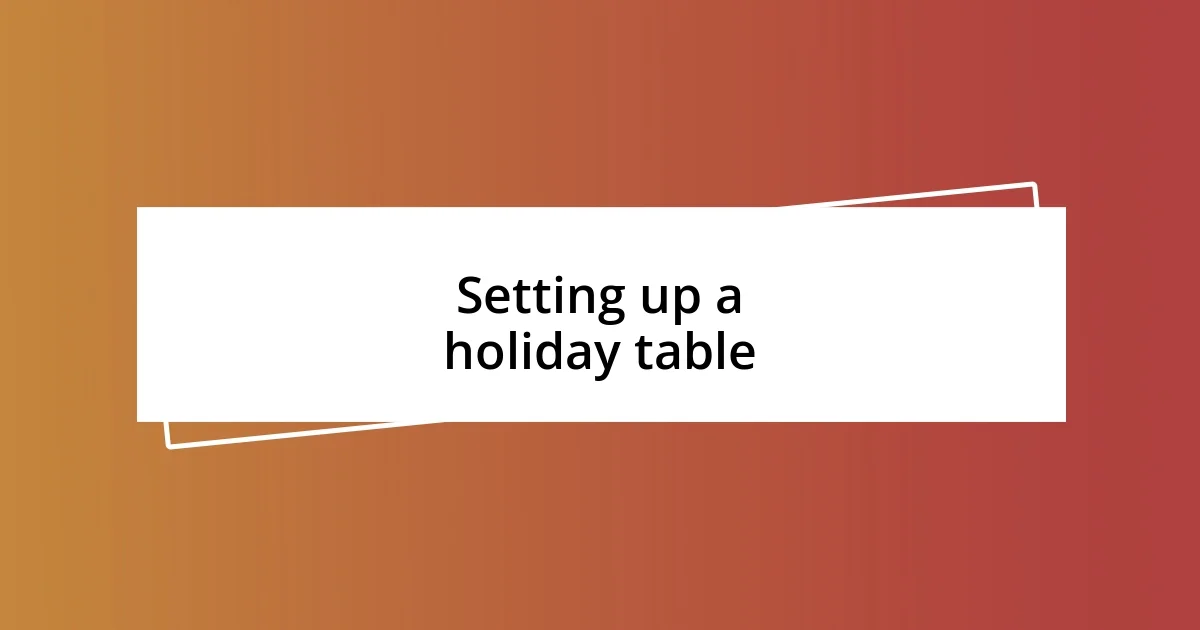 Setting up a holiday table