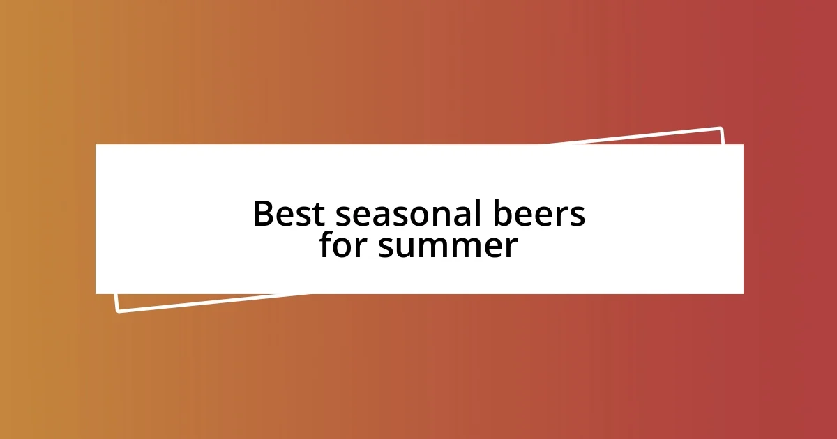 Best seasonal beers for summer