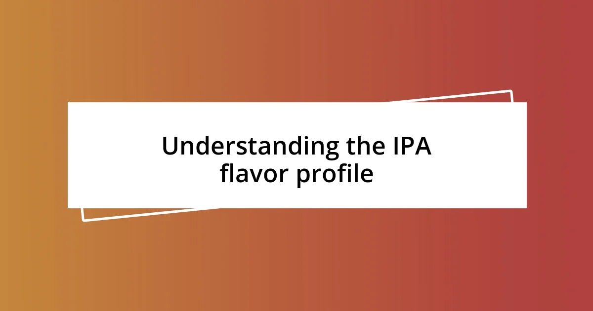 Understanding the IPA flavor profile