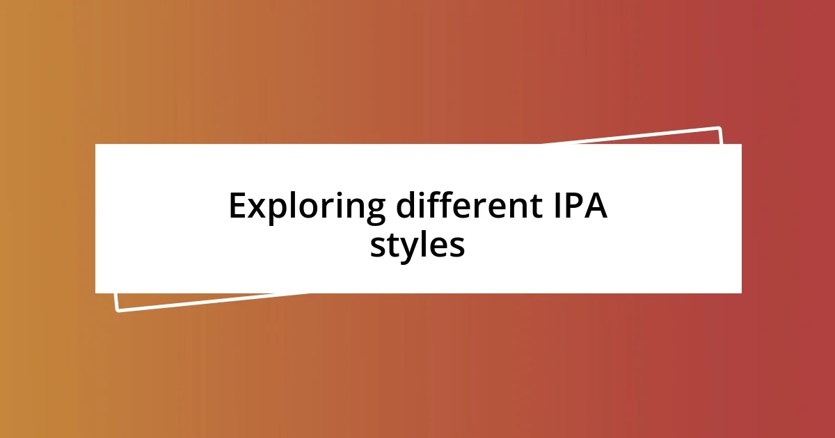 Exploring different IPA styles