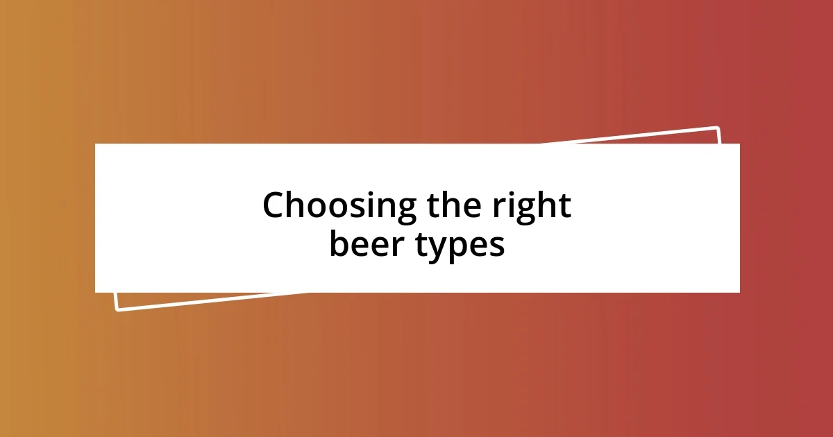 Choosing the right beer types