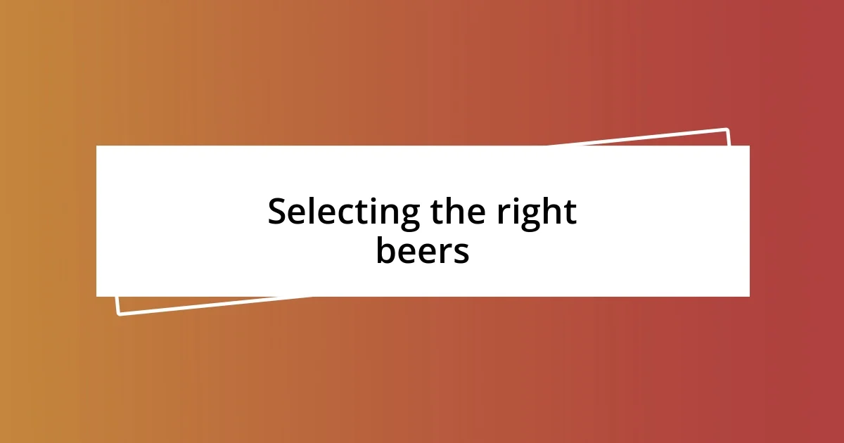 Selecting the right beers