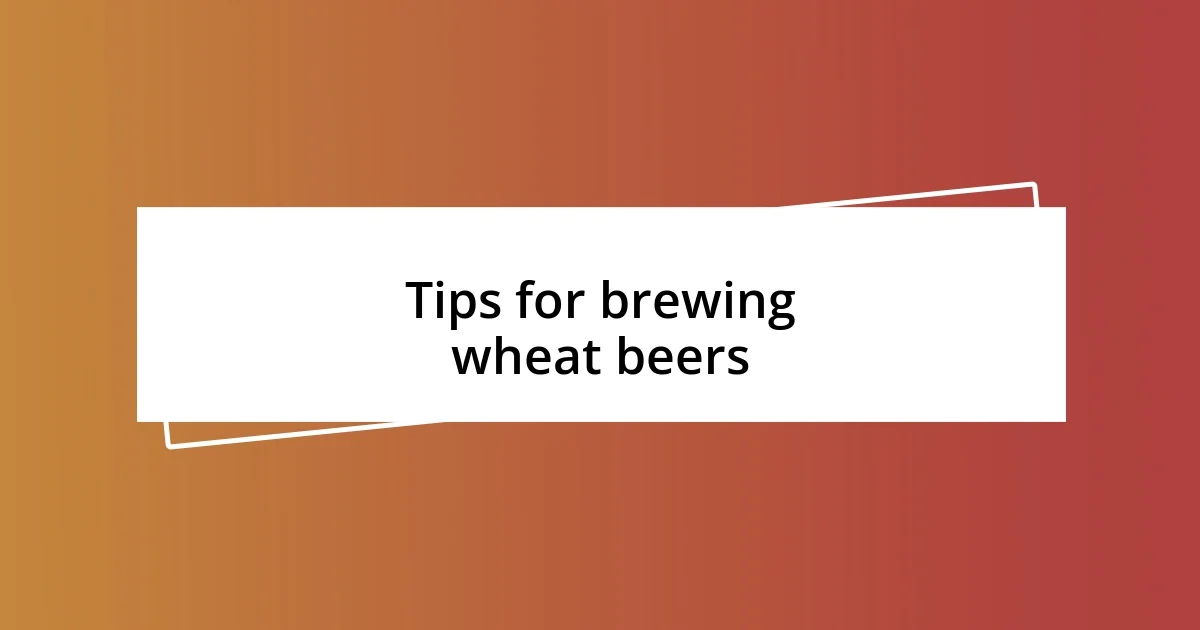 Tips for brewing wheat beers