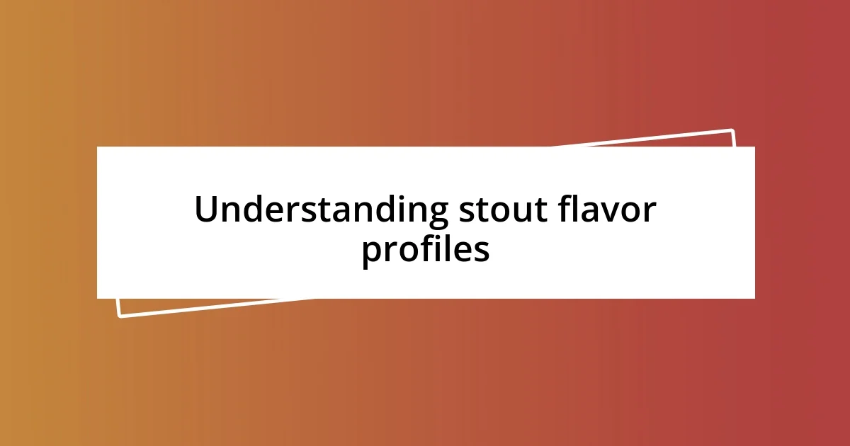 Understanding stout flavor profiles