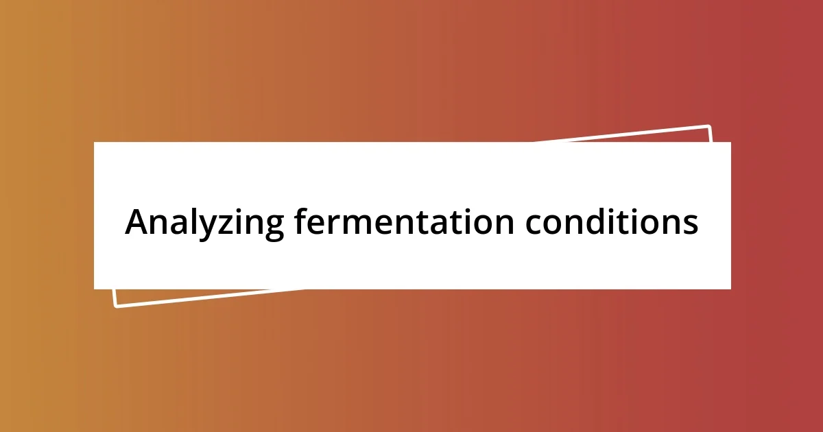 Analyzing fermentation conditions