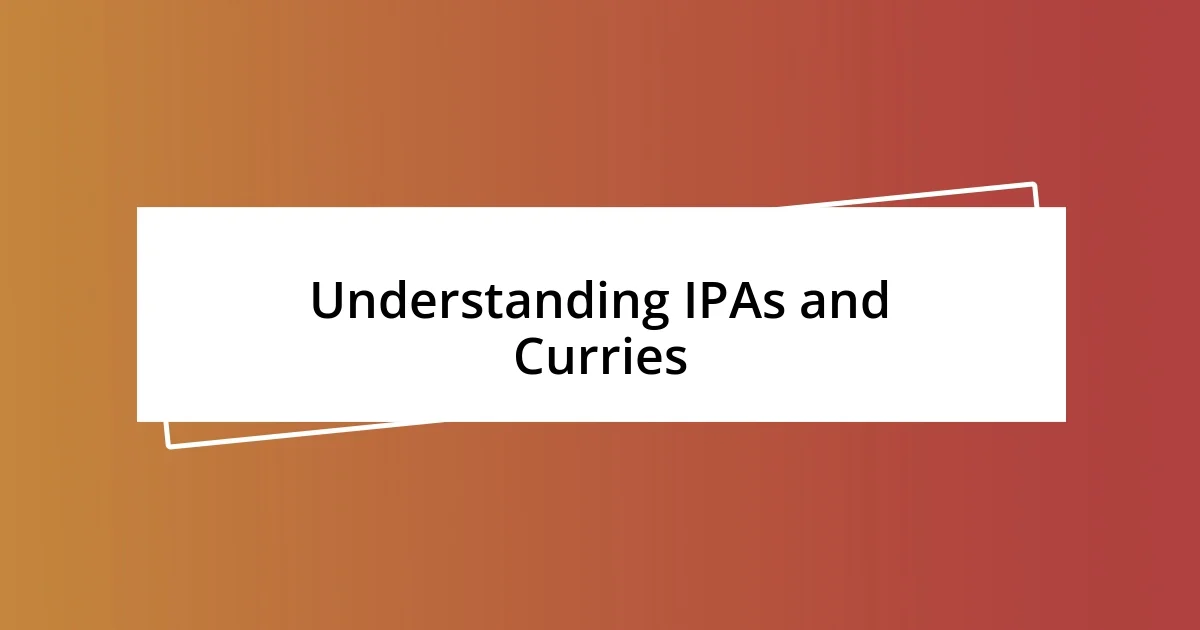 Understanding IPAs and Curries