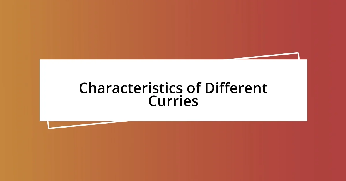 Characteristics of Different Curries