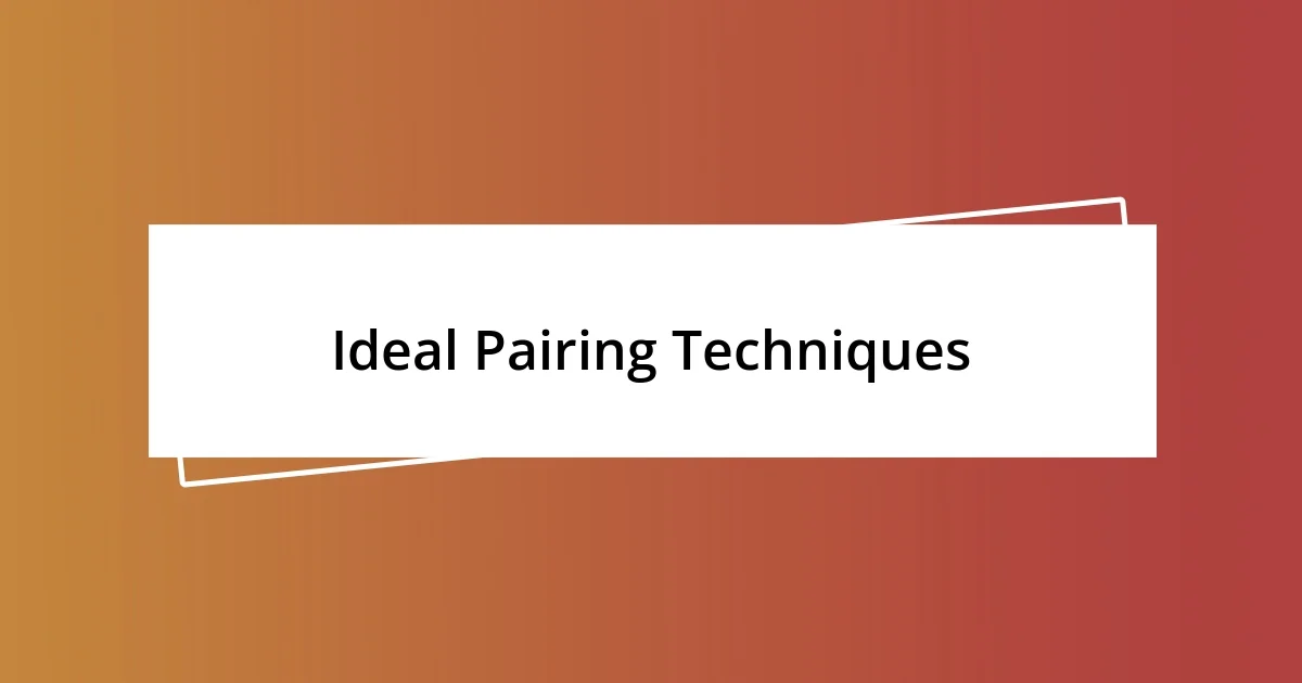 Ideal Pairing Techniques