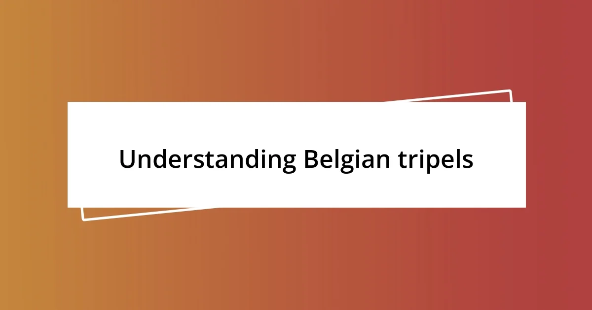 Understanding Belgian tripels