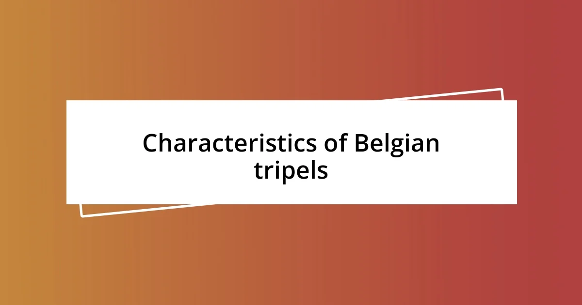 Characteristics of Belgian tripels