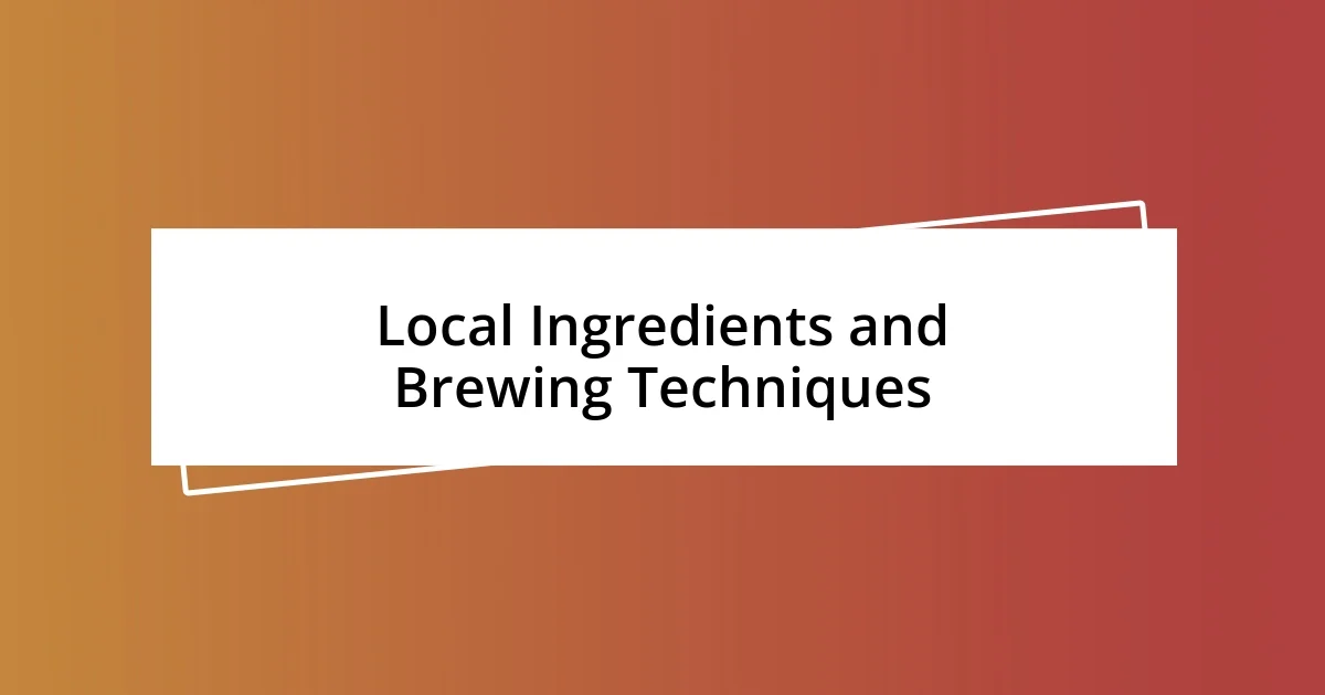 Local Ingredients and Brewing Techniques