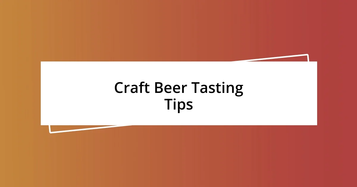 Craft Beer Tasting Tips