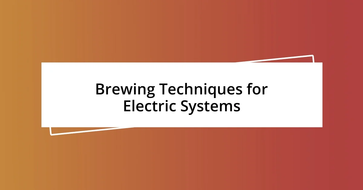 Brewing Techniques for Electric Systems