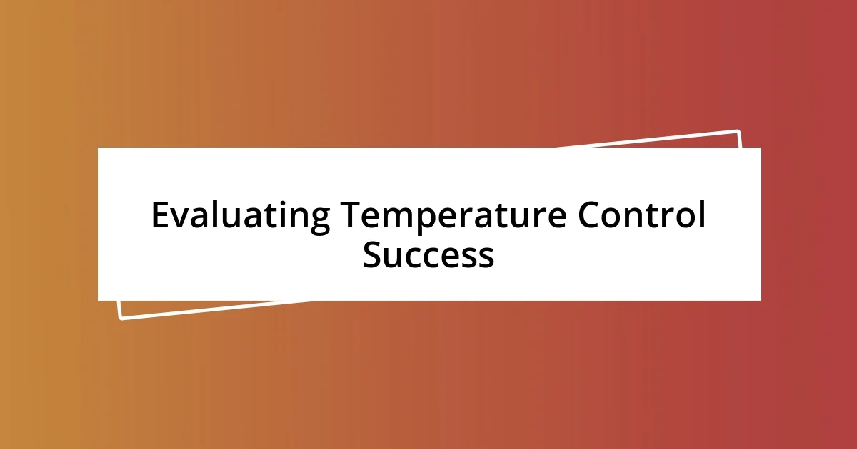 Evaluating Temperature Control Success