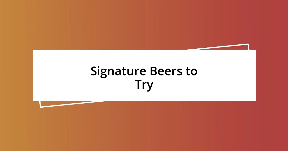 Signature Beers to Try