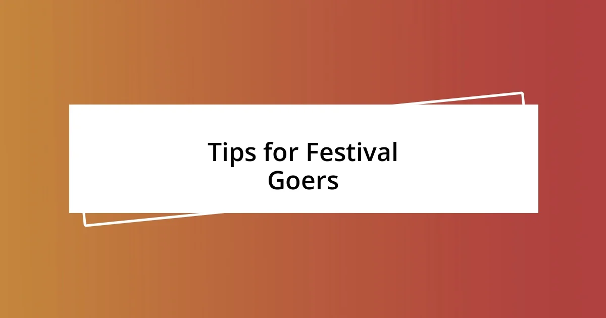 Tips for Festival Goers