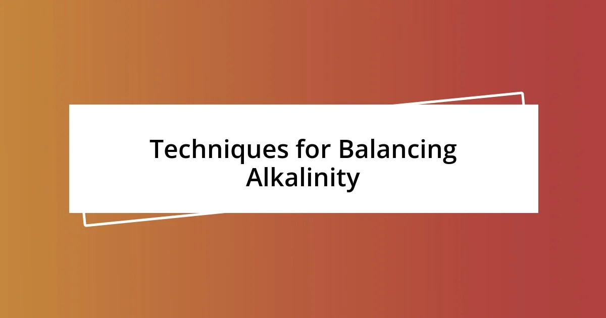 Techniques for Balancing Alkalinity