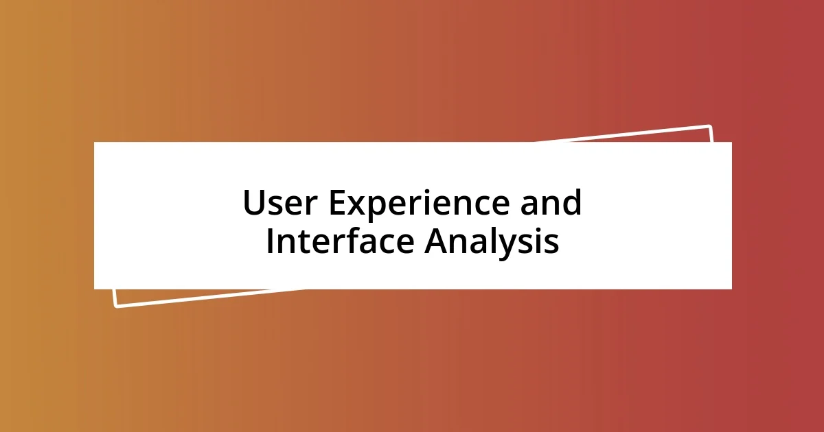 User Experience and Interface Analysis