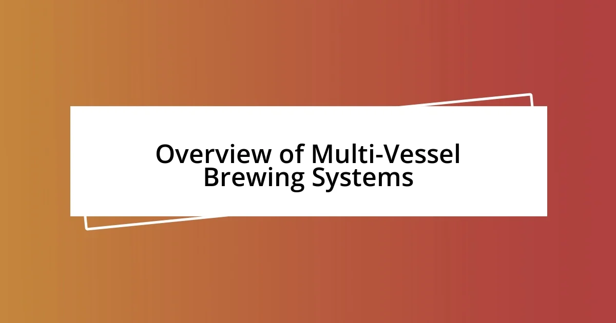 Overview of Multi-Vessel Brewing Systems