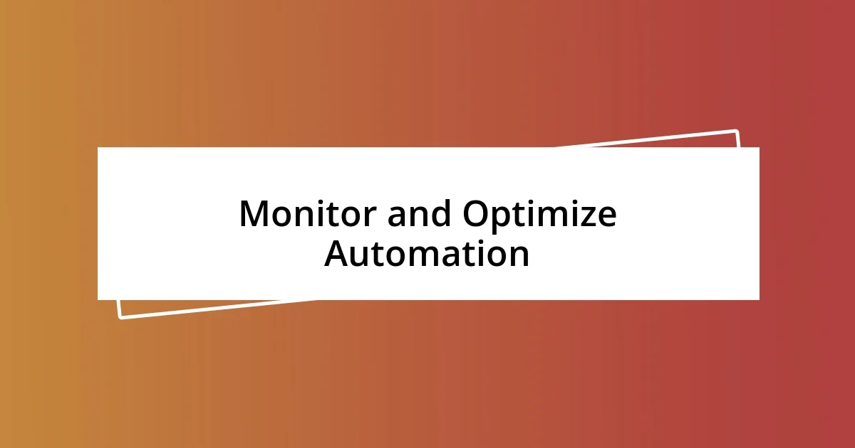 Monitor and Optimize Automation