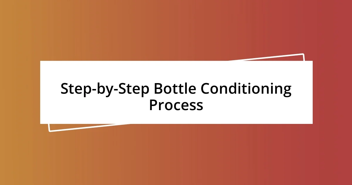 Step-by-Step Bottle Conditioning Process