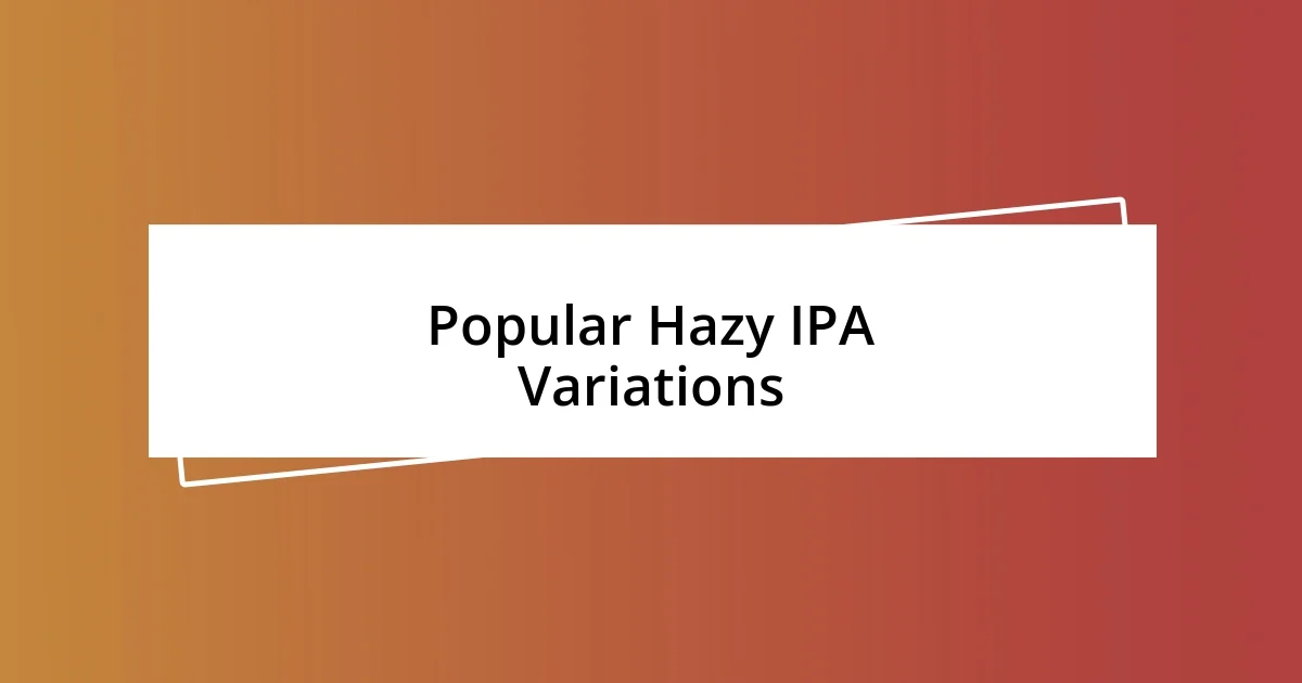 Popular Hazy IPA Variations